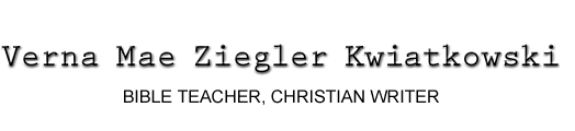 Verna Mae Ziegler Kwiatkowski - Christian Writer
